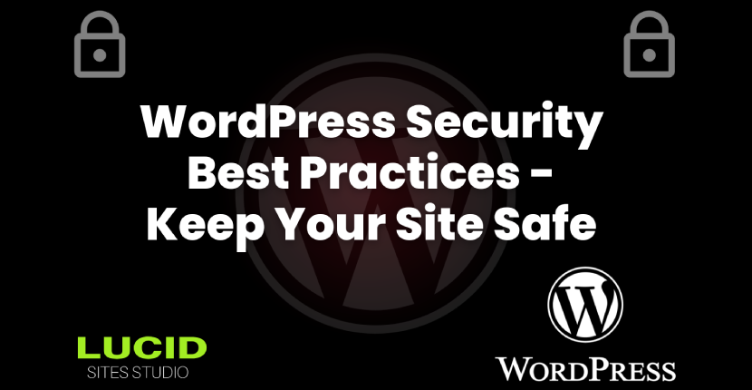 WordPress Security Best Practices – Keep Your Site Safe