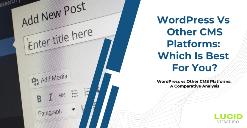 WordPress Vs Other CMS Platforms: Which Is Best For You?